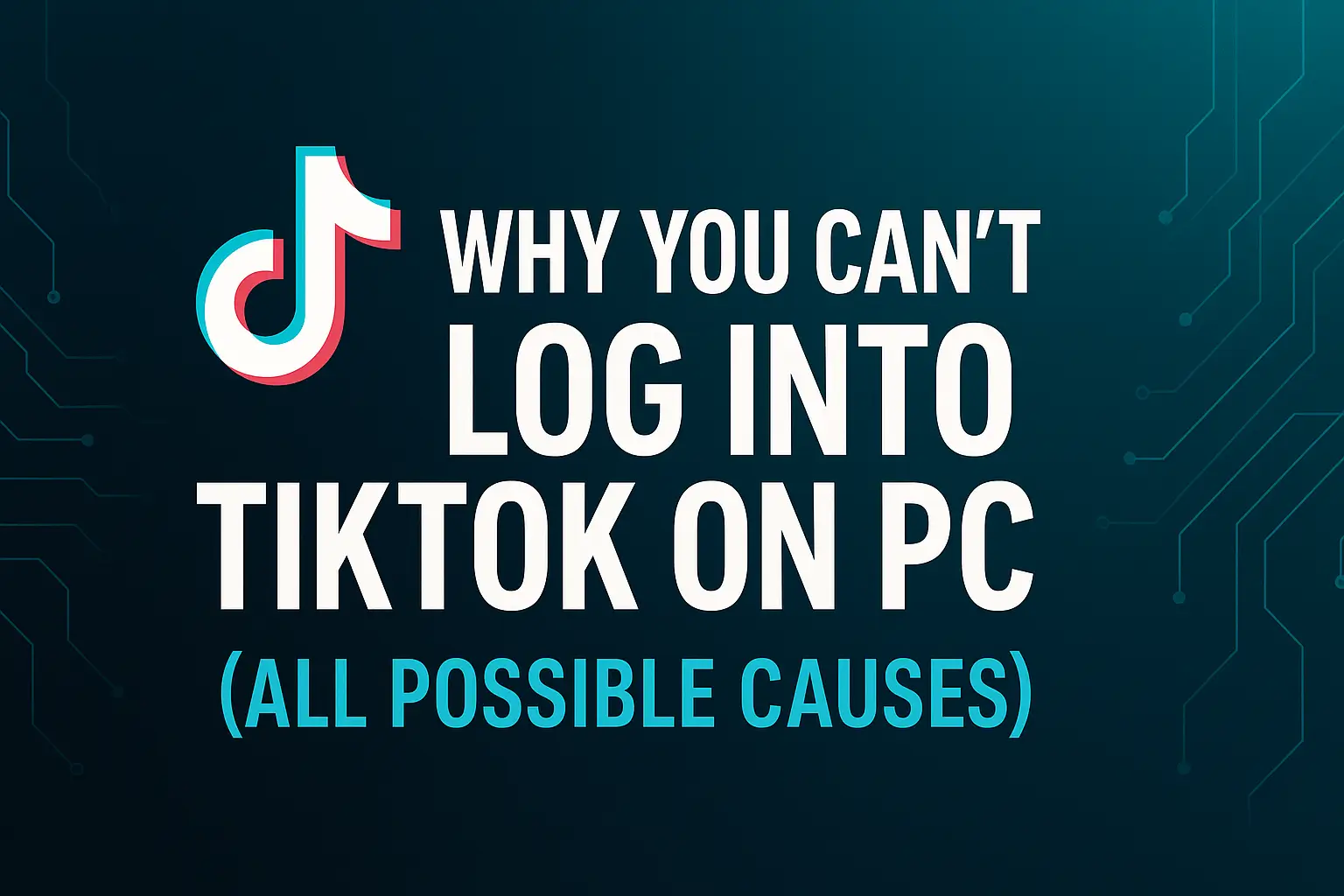 Can't Log Into TikTok on PC? 12 Proven Fixes That Actually Work
